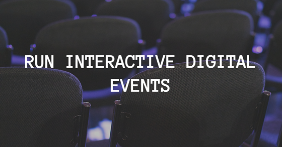Run interactive digital events
